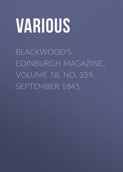 Various — Blackwood's Edinburgh Magazine, Volume 58, No. 359, September 1845