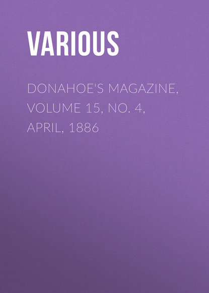 Donahoe's Magazine, Volume 15, No. 4, April, 1886 - Various