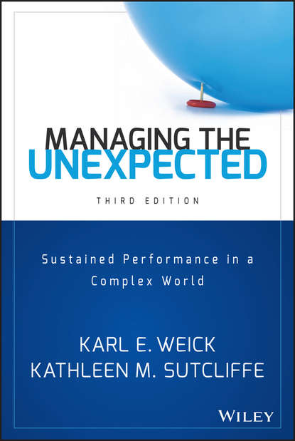 Kathleen Sutcliffe M. — Managing the Unexpected. Sustained Performance in a Complex World