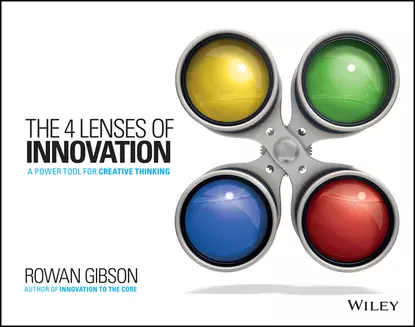 Обложка книги The Four Lenses of Innovation. A Power Tool for Creative Thinking, Rowan  Gibson