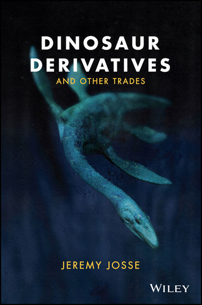 Jeremy Josse — Dinosaur Derivatives and Other Trades