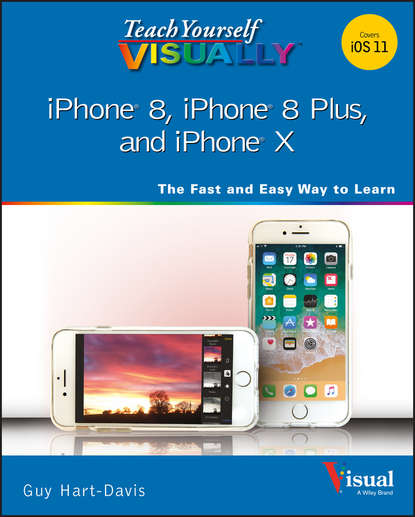 Guy  Hart-Davis - Teach Yourself VISUALLY iPhone 8, iPhone 8 Plus, and iPhone X