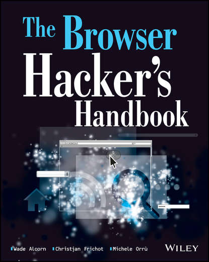 Wade  Alcorn - The Browser Hacker's Handbook