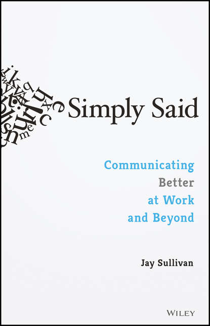Jay  Sullivan - Simply Said. Communicating Better at Work and Beyond