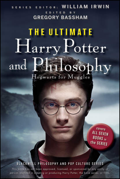 William  Irwin - The Ultimate Harry Potter and Philosophy. Hogwarts for Muggles