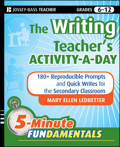 Mary Ledbetter Ellen - The Writing Teacher's Activity-a-Day. 180 Reproducible Prompts and Quick-Writes for the Secondary Classroom