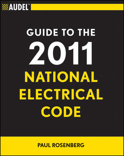 Paul Rosenberg — Audel Guide to the 2011 National Electrical Code. All New Edition