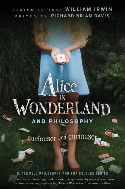 Обложка книги Alice in Wonderland and Philosophy. Curiouser and Curiouser, William  Irwin