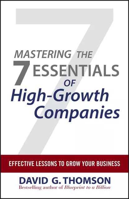 Обложка книги Mastering the 7 Essentials of High-Growth Companies. Effective Lessons to Grow Your Business, David Thomson G.