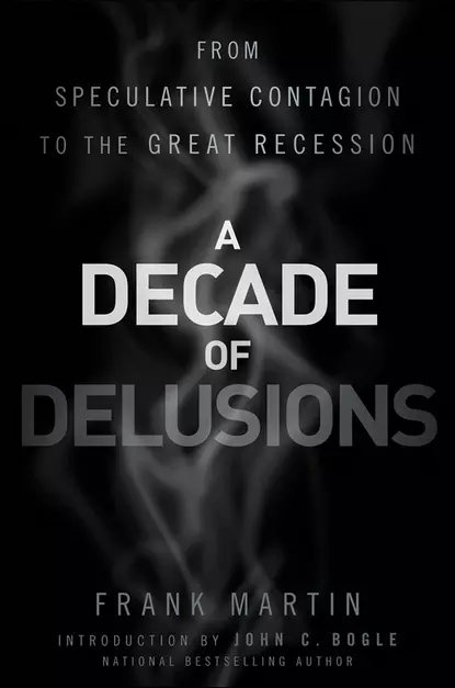 Обложка книги A Decade of Delusions. From Speculative Contagion to the Great Recession, Джон Богл