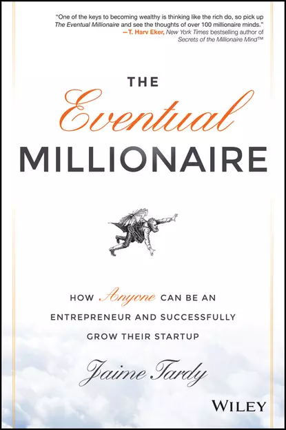 Обложка книги The Eventual Millionaire. How Anyone Can Be an Entrepreneur and Successfully Grow Their Startup, Dan  Miller