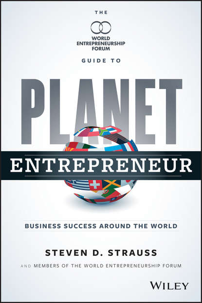 Planet Entrepreneur. The World Entrepreneurship Forum s Guide to Business Success Around the World