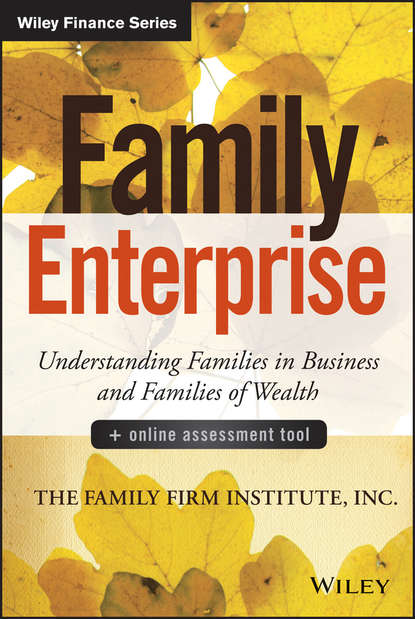 The Family Firm Institute - Family Enterprise. Understanding Families in Business and Families of Wealth, + Online Assessment Tool