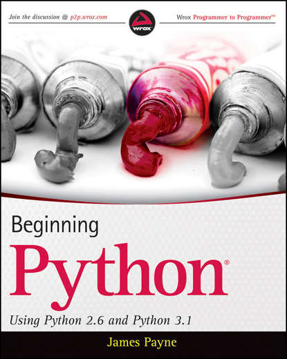 James Payne — Beginning Python. Using Python 2.6 and Python 3.1