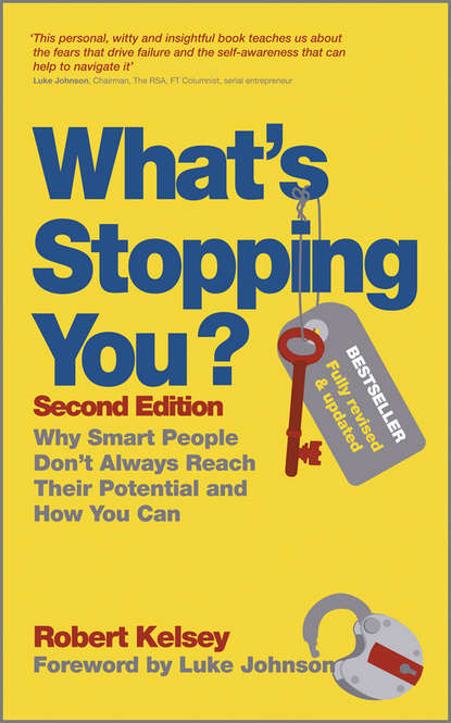 Robert  Kelsey - What's Stopping You?. Why Smart People Don't Always Reach Their Potential and How You Can