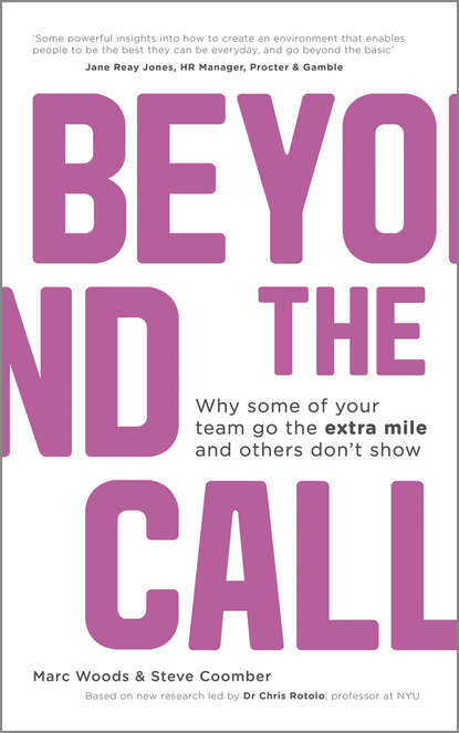 Marc  Woods - Beyond The Call. Why Some of Your Team Go the Extra Mile and Others Don't Show
