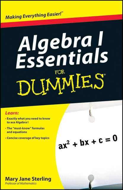 Mary Jane Sterling - Algebra I Essentials For Dummies