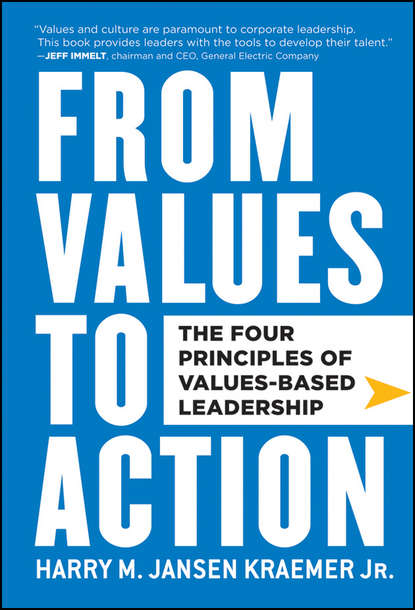 Harry Kraemer M. - From Values to Action: The Four Principles of Values-Based Leadership
