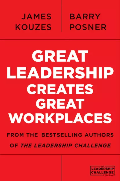 Обложка книги Great Leadership Creates Great Workplaces, Джеймс Кузес