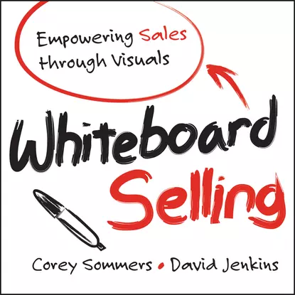 Обложка книги Whiteboard Selling. Empowering Sales Through Visuals, David  Jenkins