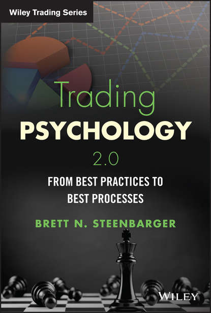 Brett Steenbarger N. - Trading Psychology 2.0. From Best Practices to Best Processes