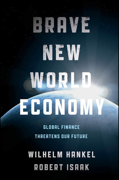 Wilhelm  Hankel - Brave New World Economy. Global Finance Threatens Our Future