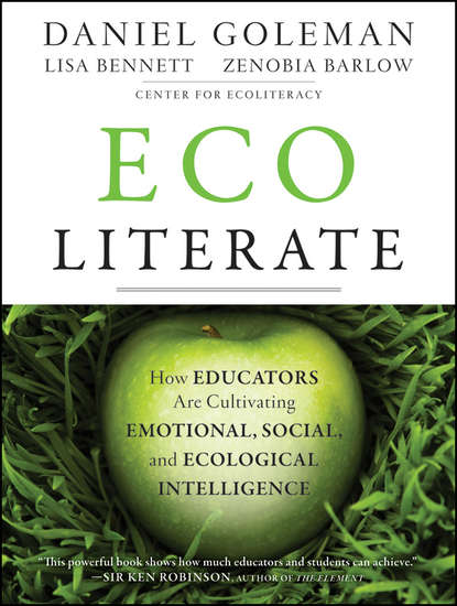 Daniel Goleman — Ecoliterate. How Educators Are Cultivating Emotional, Social, and Ecological Intelligence
