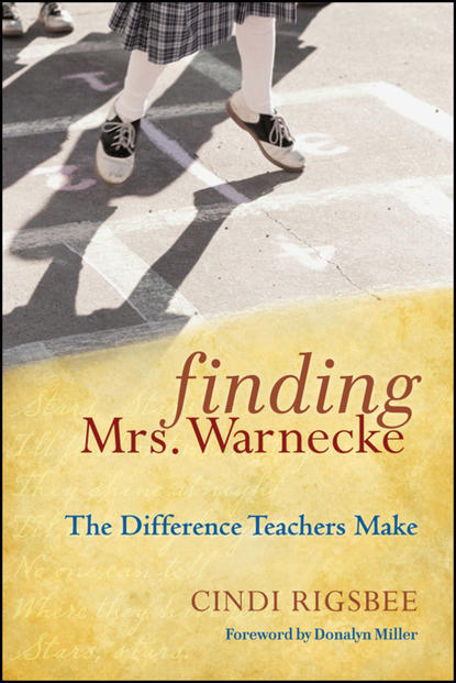 Cindi  Rigsbee - Finding Mrs. Warnecke. The Difference Teachers Make