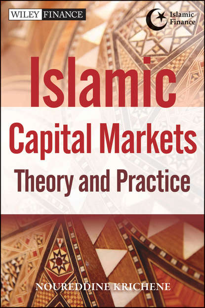 Noureddine  Krichene - Islamic Capital Markets. Theory and Practice