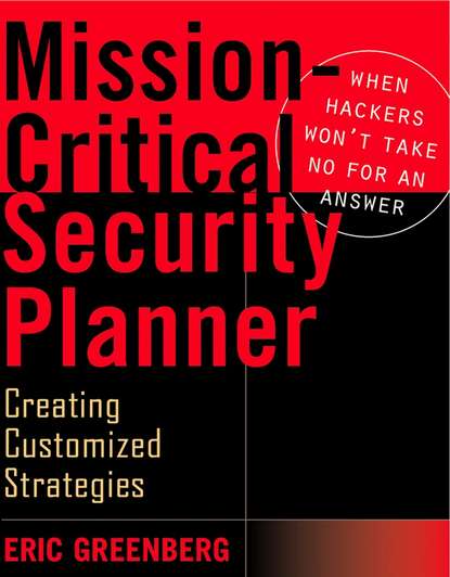 Eric  Greenberg - Mission-Critical Security Planner. When Hackers Won't Take No for an Answer