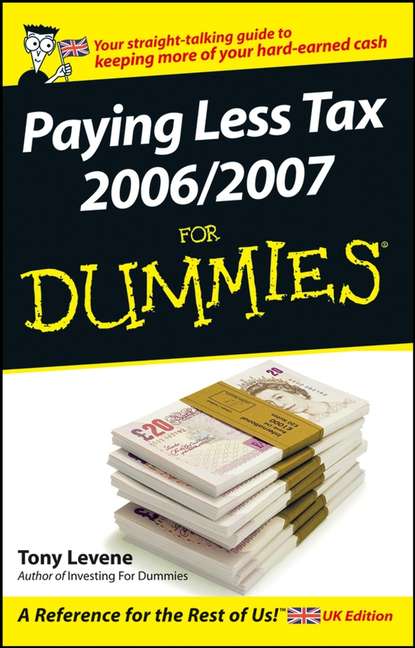 Tony Levene — Paying Less Tax 2006/2007 For Dummies