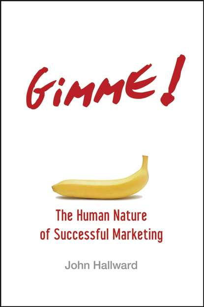 John  Hallward - Gimme! The Human Nature of Successful Marketing