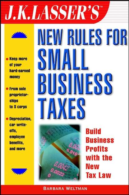 J.K. Lasser s New Rules for Small Business Taxes