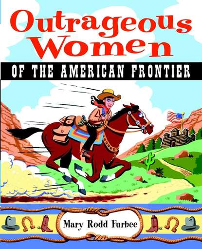 Mary Furbee Rodd - Outrageous Women of the American Frontier