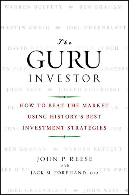 The Guru Investor. How to Beat the Market Using History's Best Investment Strategies (Jack Forehand M.). 