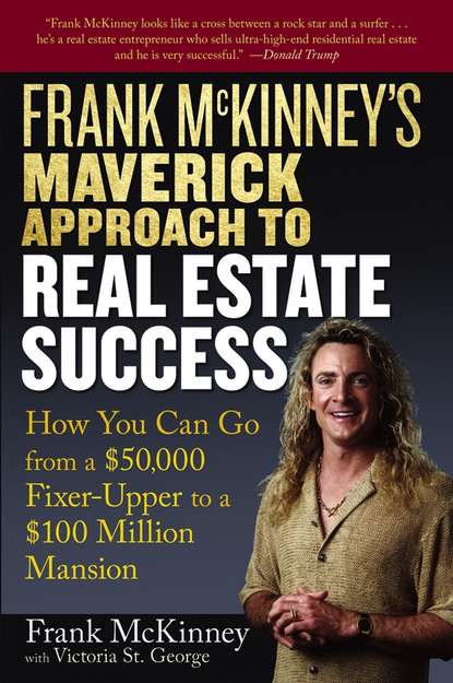 Victoria George St. — Frank McKinney's Maverick Approach to Real Estate Success. How You can Go From a $50,000 Fixer-Upper to a $100 Million Mansion