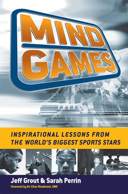 Jeff  Grout - Mind Games. Inspirational Lessons from the World's Biggest Sports Stars