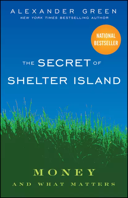 Обложка книги The Secret of Shelter Island. Money and What Matters, Alexander  Green