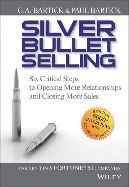 Silver Bullet Selling. Six Critical Steps to Opening More Relationships and Closing More Sales (G.A.  Bartick). 