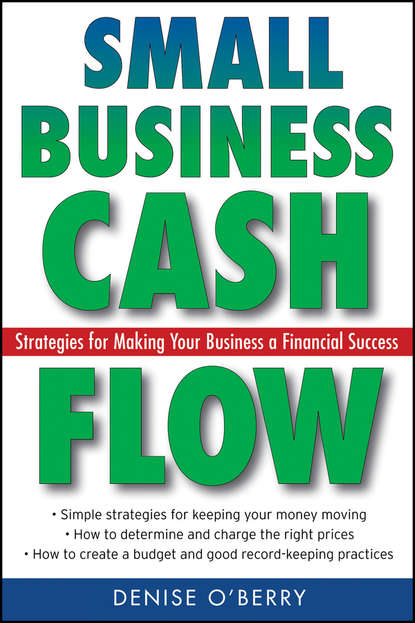 Denise  O'Berry - Small Business Cash Flow. Strategies for Making Your Business a Financial Success