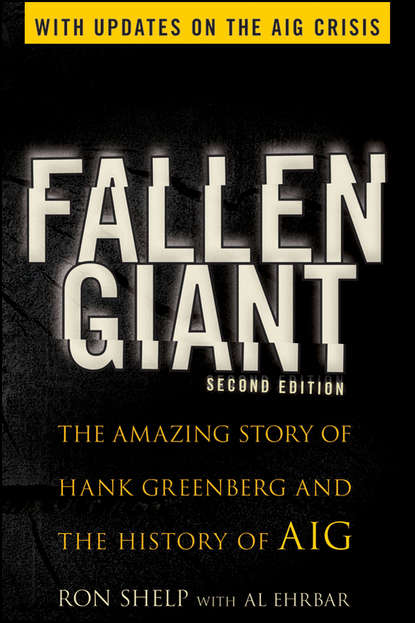 Al  Ehrbar - Fallen Giant. The Amazing Story of Hank Greenberg and the History of AIG