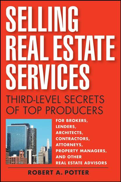 Robert Potter A - Selling Real Estate Services. Third-Level Secrets of Top Producers