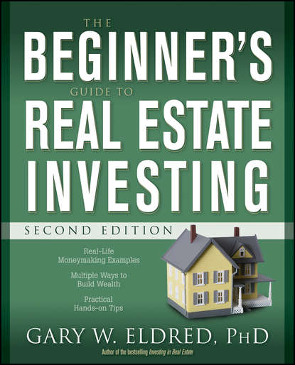 Gary Eldred W. - The Beginner's Guide to Real Estate Investing