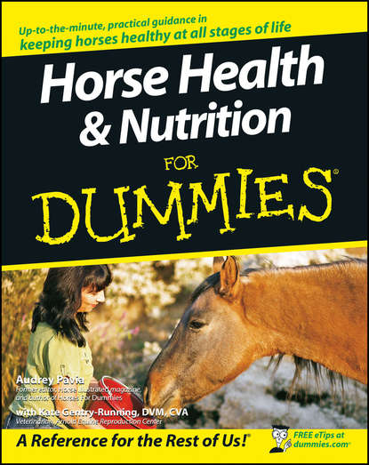 Horse Health and Nutrition For Dummies - Audrey Pavia