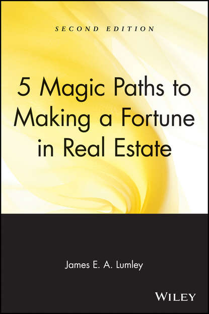 James Lumley E.A. - 5 Magic Paths to Making a Fortune in Real Estate