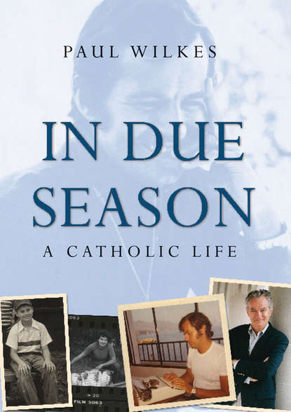 In Due Season. A Catholic Life (Paul  Wilkes). 