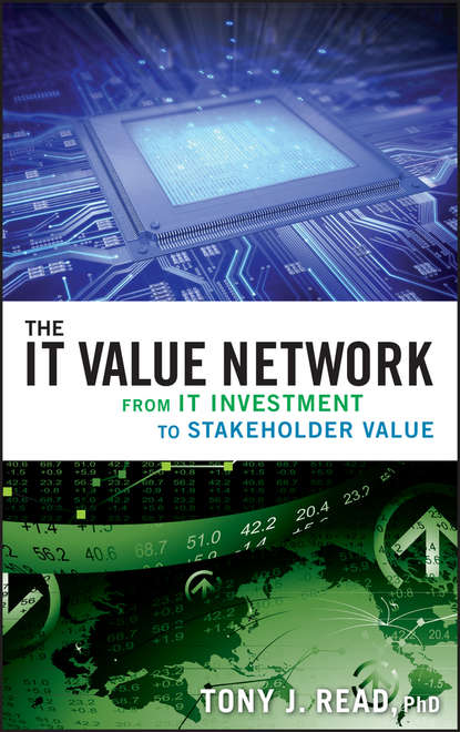 Tony Read J. - The IT Value Network. From IT Investment to Stakeholder Value