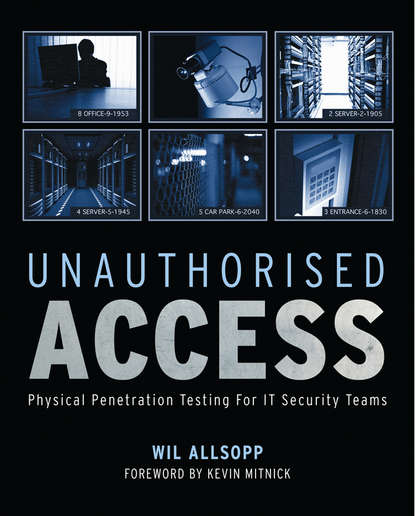 Wil  Allsopp - Unauthorised Access. Physical Penetration Testing For IT Security Teams