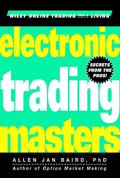 Allen Baird Jan - Electronic Trading Masters. Secrets from the Pros!