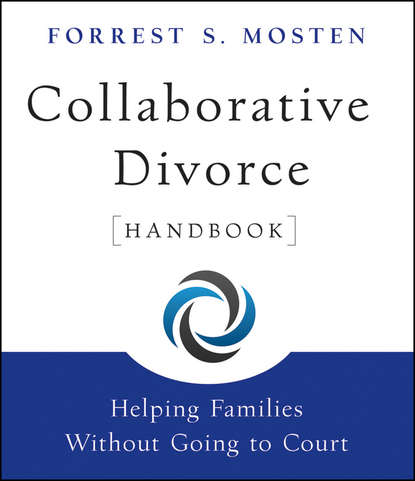 Forrest Mosten S. - Collaborative Divorce Handbook. Helping Families Without Going to Court
